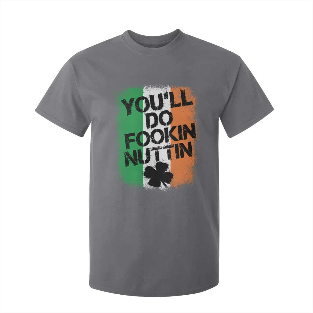 You Will Fookin Nuttin Irish Flag Pride Notorious T Shirt For Kid TS10 Charcoal Print Your Wear