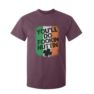 You Will Fookin Nuttin Irish Flag Pride Notorious T Shirt For Kid TS10 Maroon Print Your Wear