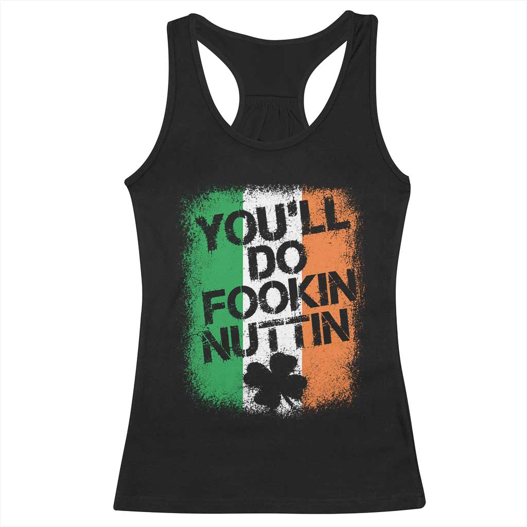 You Will Fookin Nuttin Irish Flag Pride Notorious Racerback Tank Top TS10 Black Print Your Wear