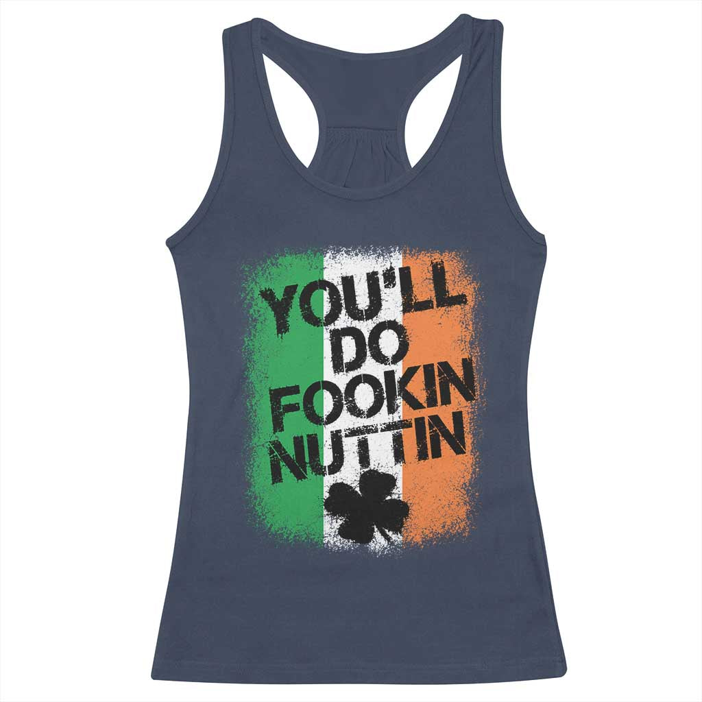 You Will Fookin Nuttin Irish Flag Pride Notorious Racerback Tank Top TS10 Navy Print Your Wear