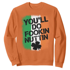 You Will Fookin Nuttin Irish Flag Pride Notorious Sweatshirt TS10 Orange Print Your Wear