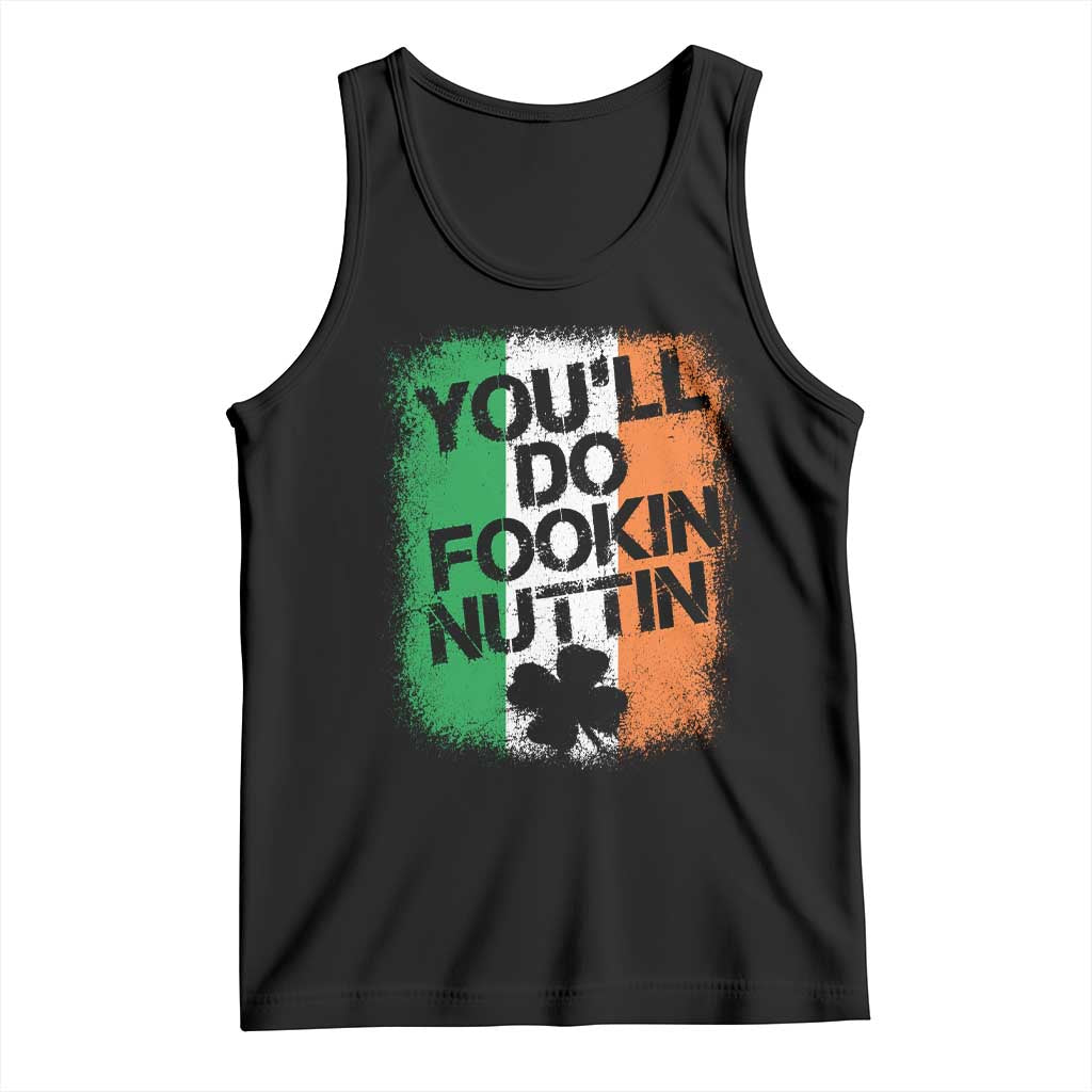 You Will Fookin Nuttin Irish Flag Pride Notorious Tank Top TS10 Black Print Your Wear