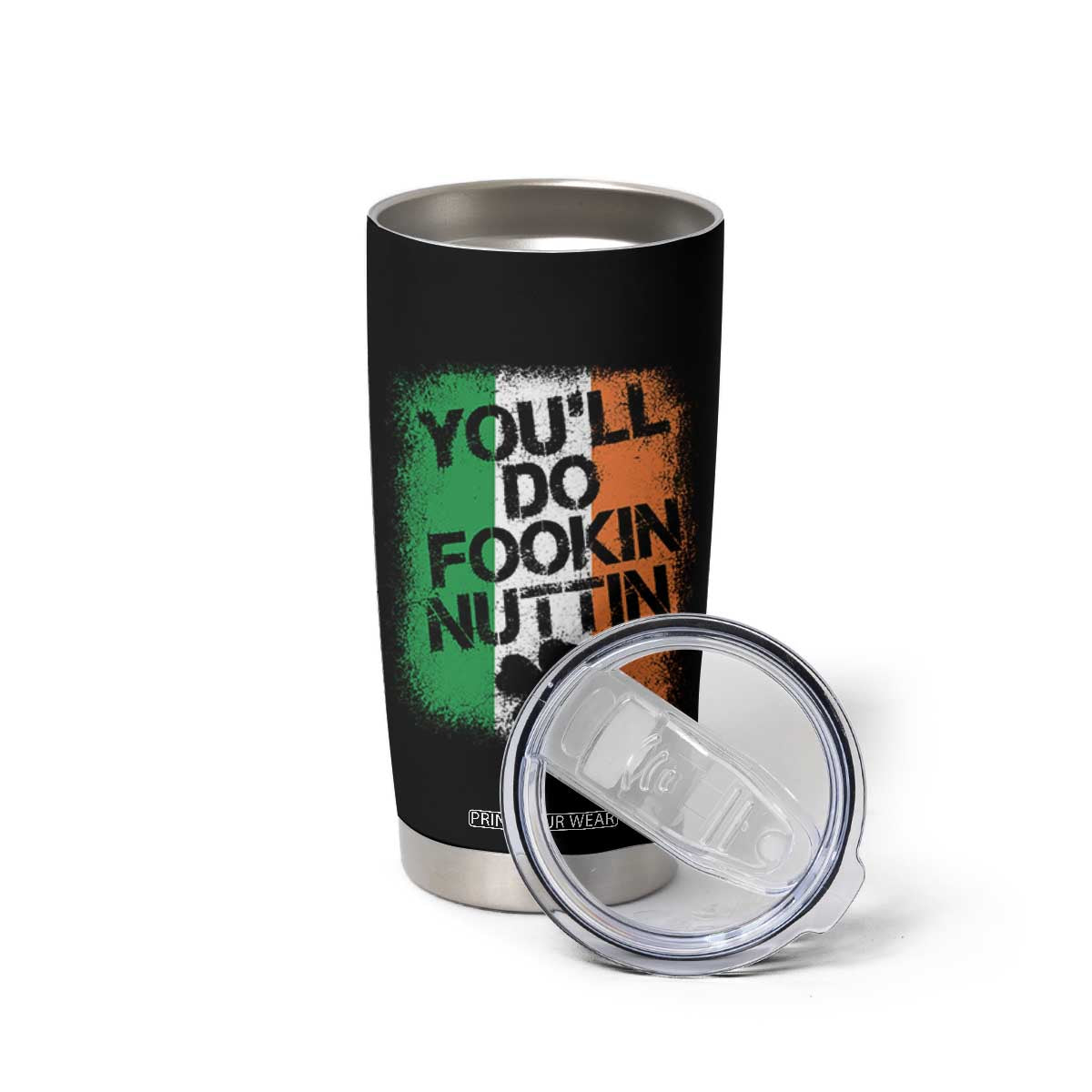 You Will Fookin Nuttin Irish Flag Pride Notorious Tumbler Cup TS10 Print Your Wear