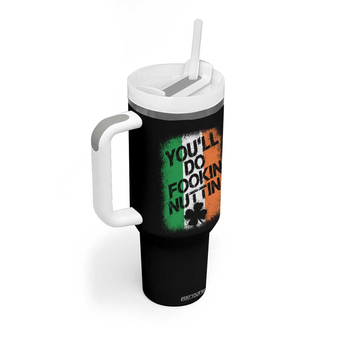You Will Fookin Nuttin Irish Flag Pride Notorious Tumbler With Handle TS10 Print Your Wear
