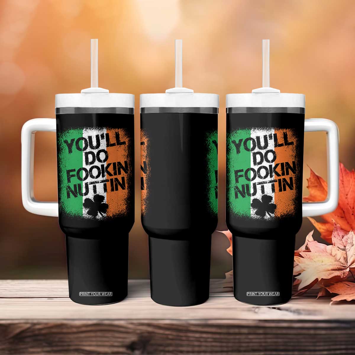 You Will Fookin Nuttin Irish Flag Pride Notorious Tumbler With Handle TS10 Print Your Wear