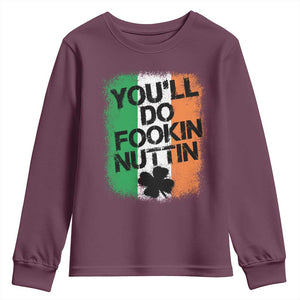 You Will Fookin Nuttin Irish Flag Pride Notorious Youth Sweatshirt TS10 Maroon Print Your Wear