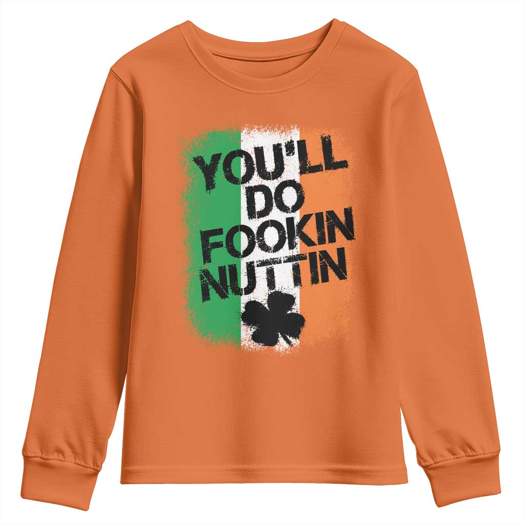You Will Fookin Nuttin Irish Flag Pride Notorious Youth Sweatshirt TS10 Orange Print Your Wear