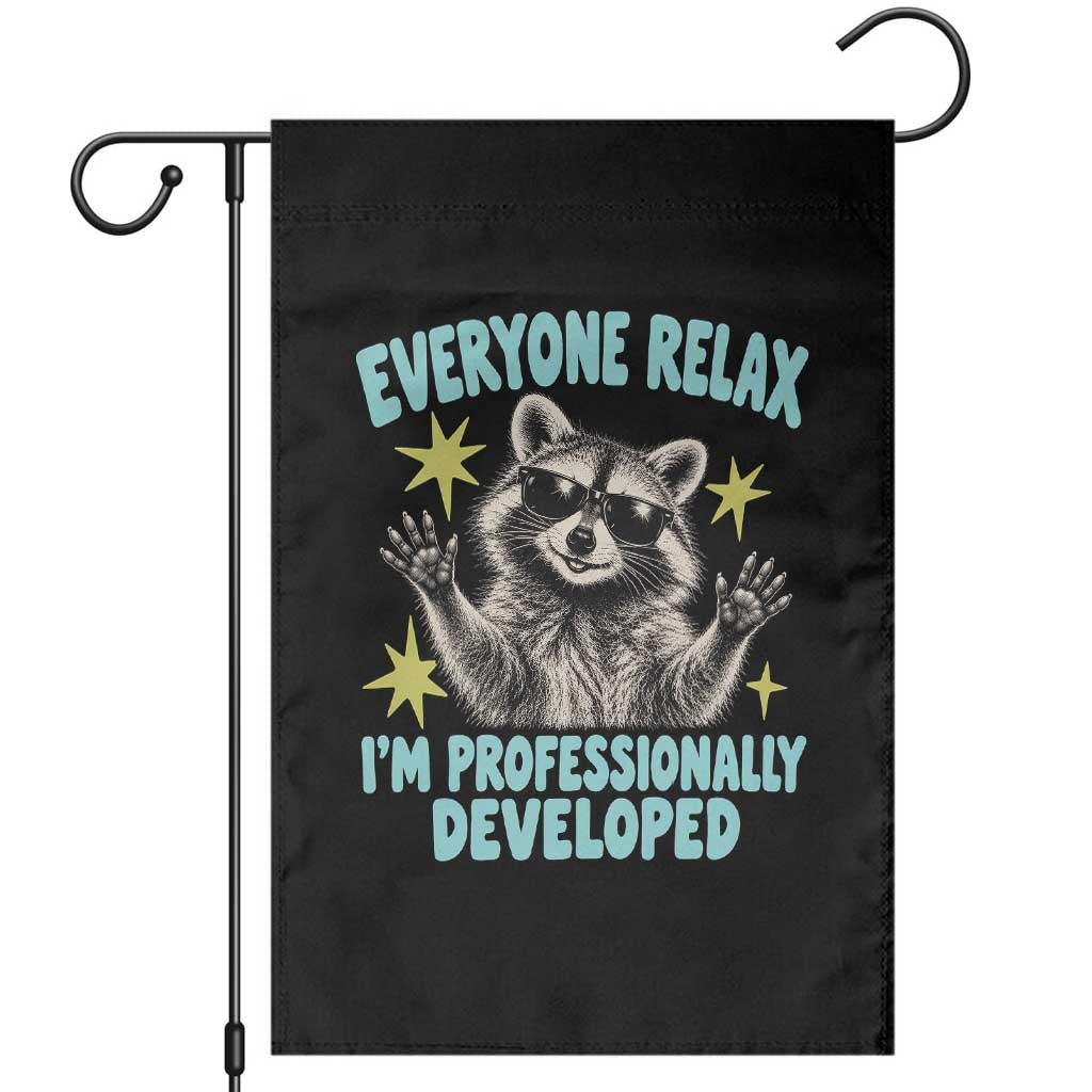 Everyone Relax I Am Professionally Developed Funny Raccoon Garden Flag Office Work Humor Aesthetic