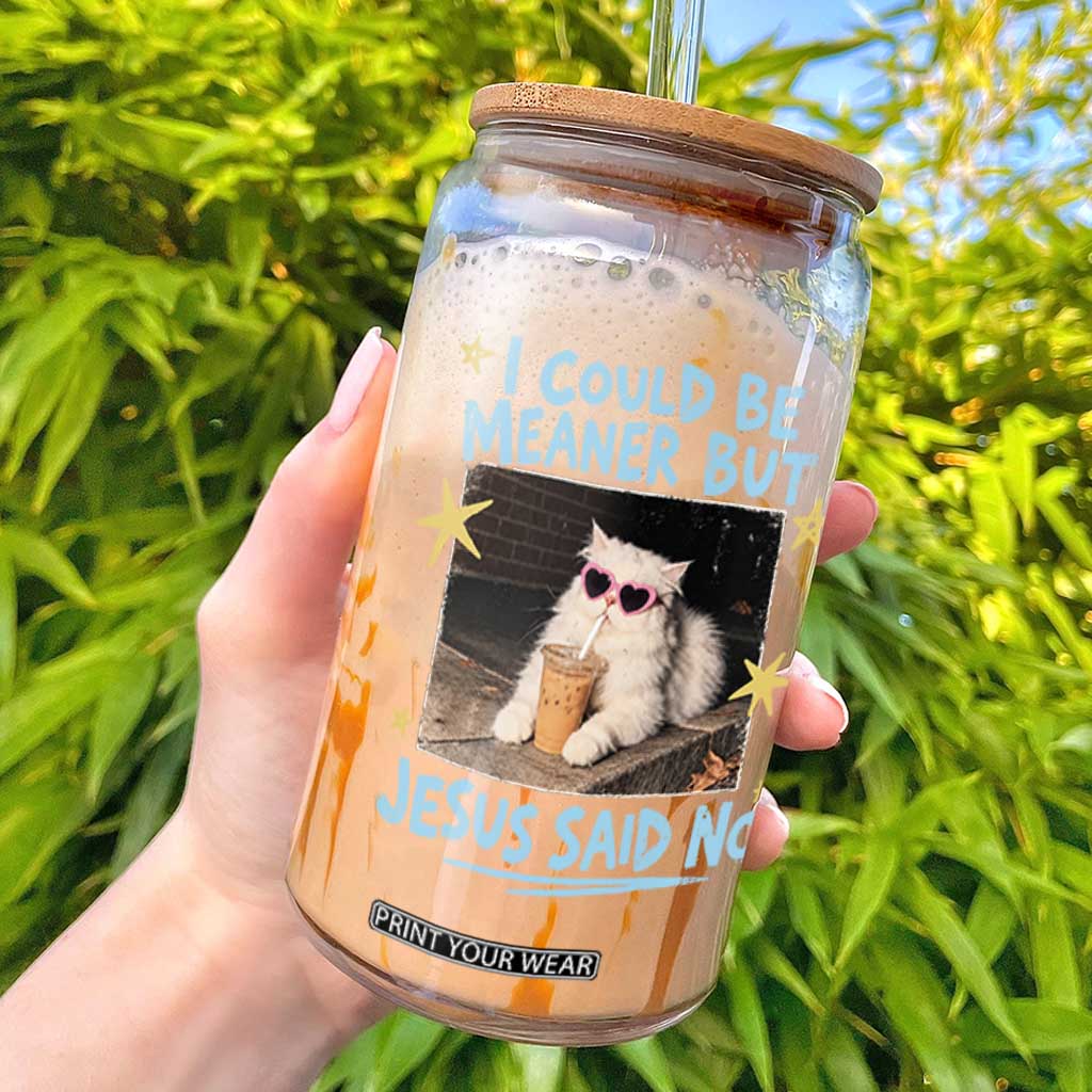 I Could Be Meaner But Jesus Said No Funny Cat Iced Coffee Faith Glass Can Retro Sarcastic Christian Humor Meme