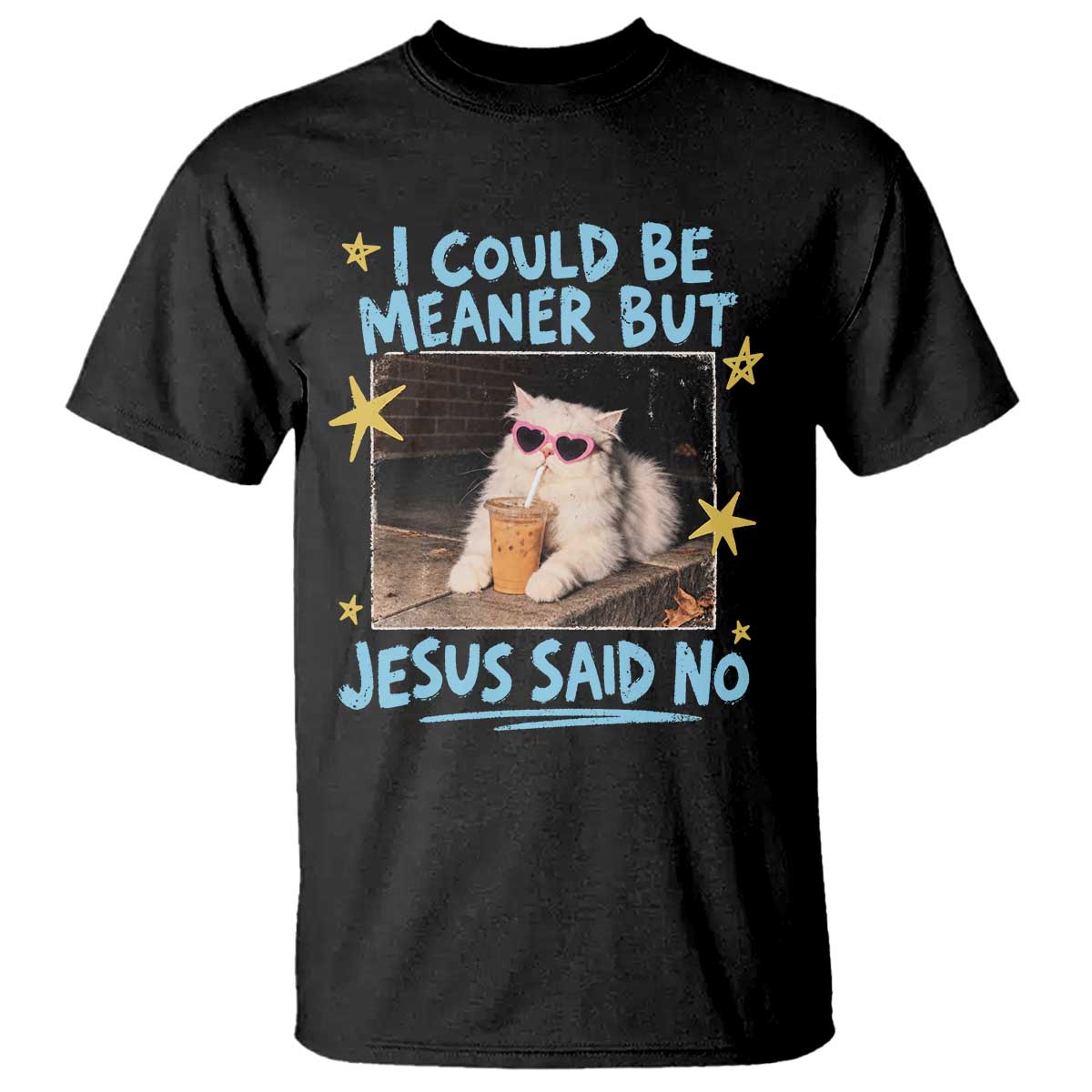 I Could Be Meaner But Jesus Said No Funny Cat Iced Coffee Faith T Shirt Retro Sarcastic Christian Humor Meme