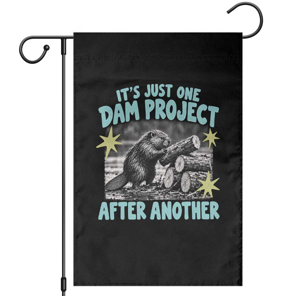 Its Just One Dam Project After Another Funny Beaver Garden Flag
