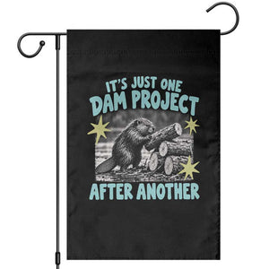 Its Just One Dam Project After Another Funny Beaver Garden Flag