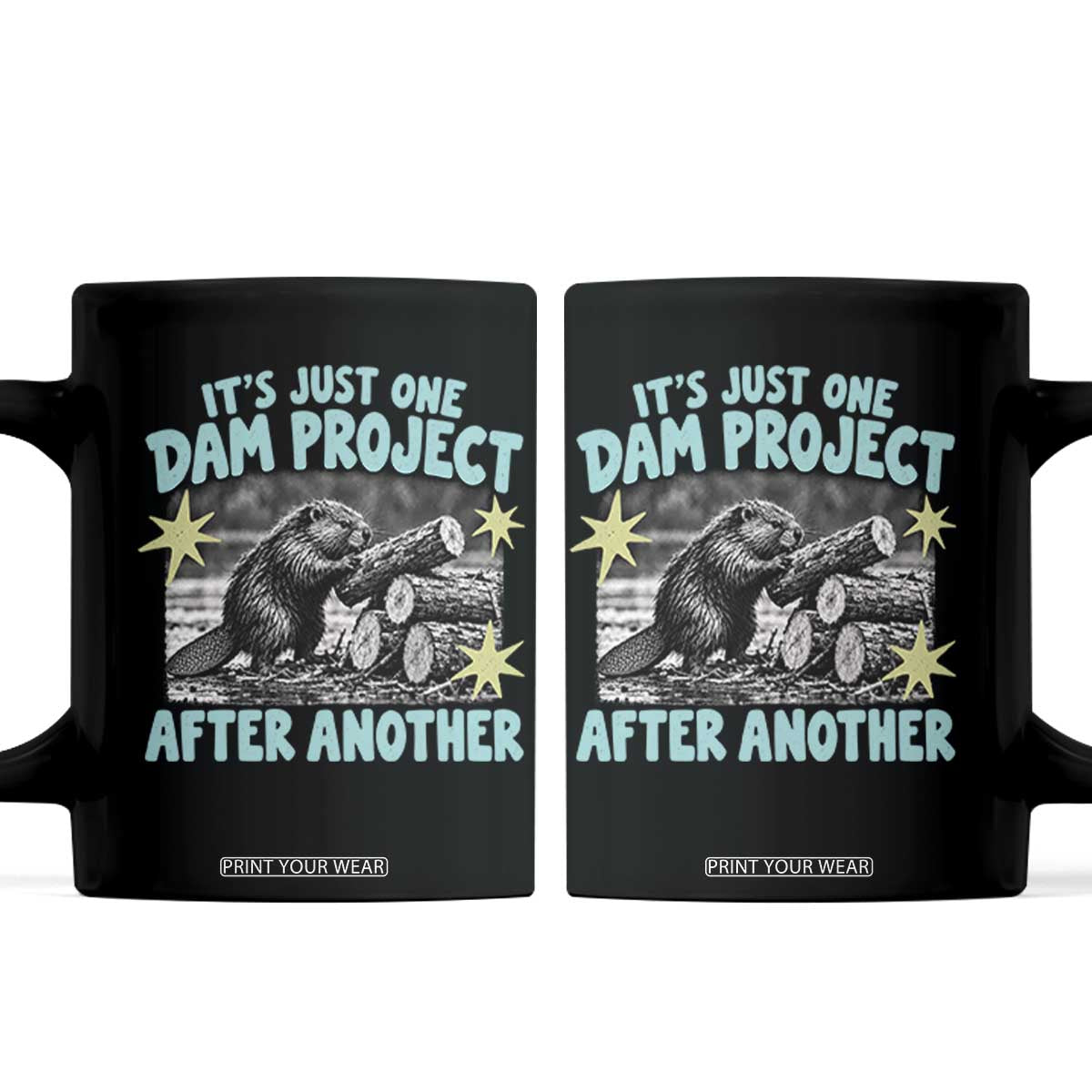 Its Just One Dam Project After Another Funny Beaver Coffee Mug