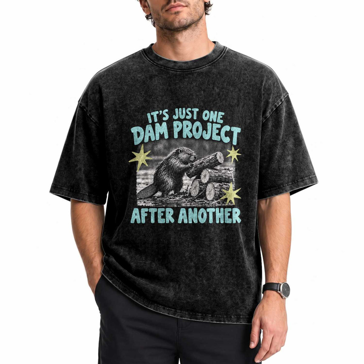 Its Just One Dam Project After Another Funny Beaver Washed Cotton T-Shirt