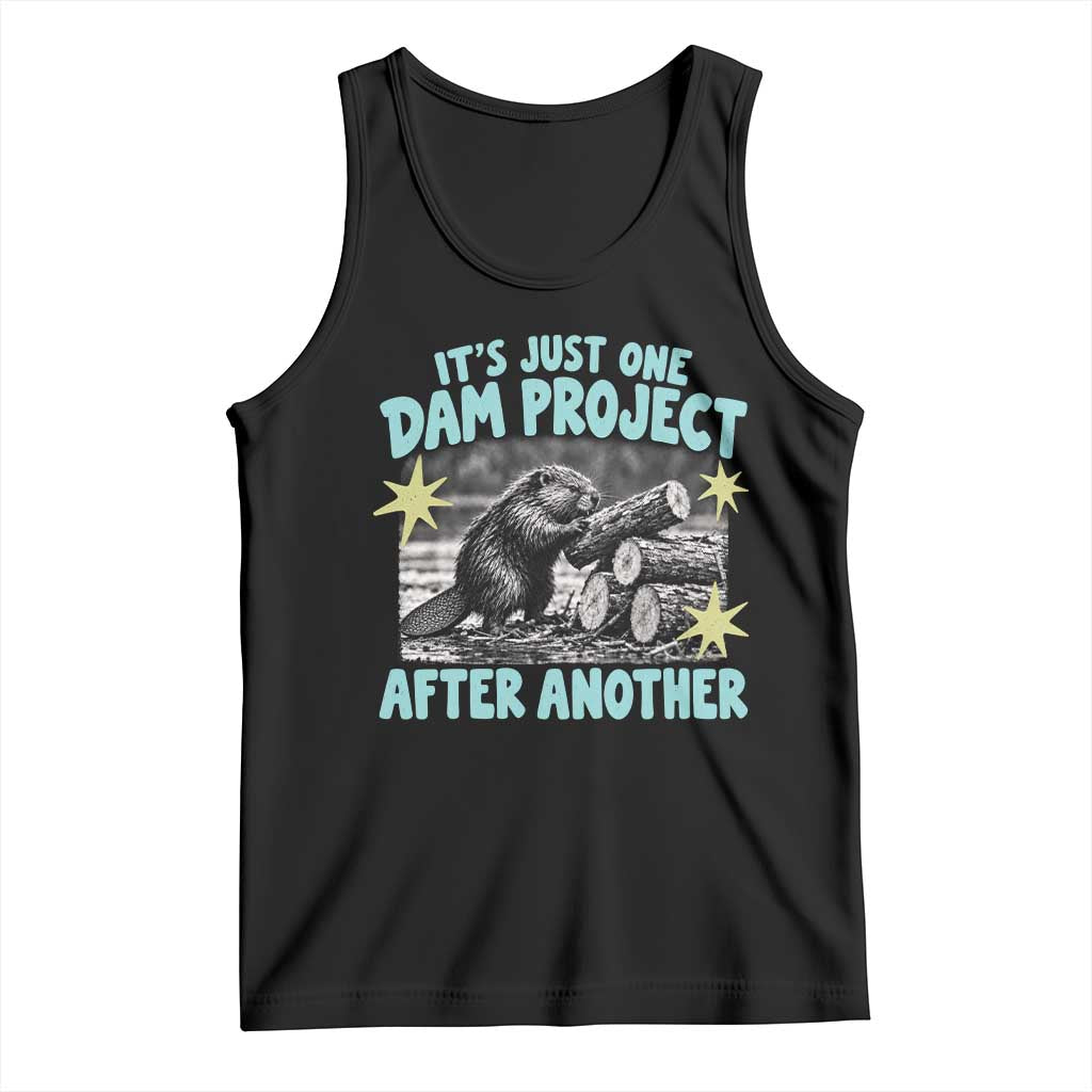 Its Just One Dam Project After Another Funny Beaver Tank Top
