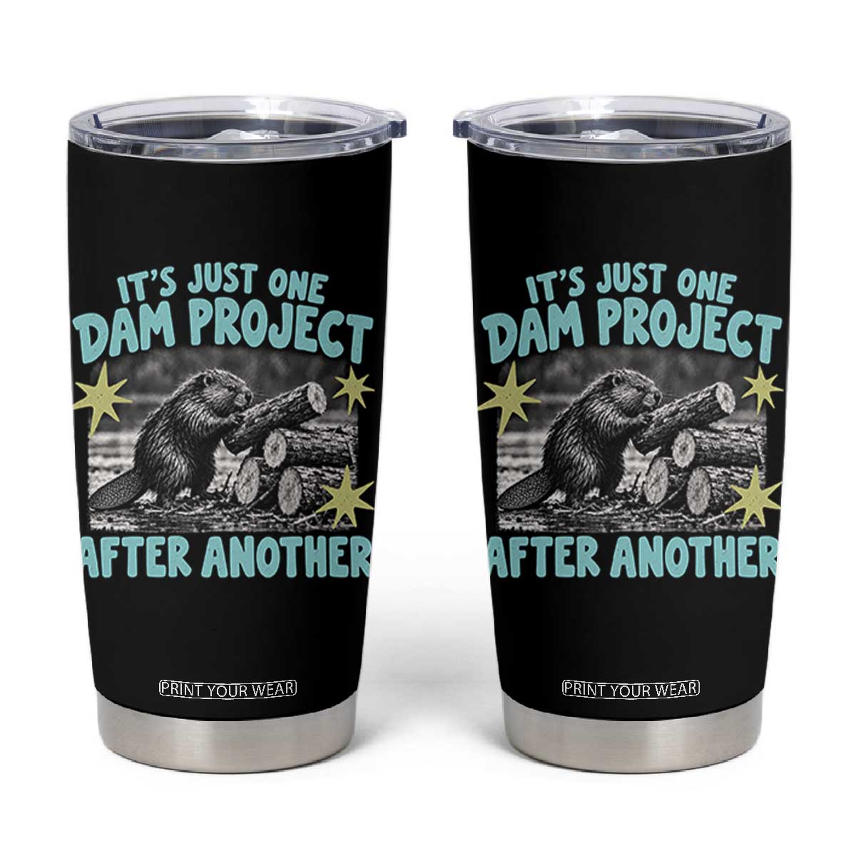 Its Just One Dam Project After Another Funny Beaver Tumbler Cup