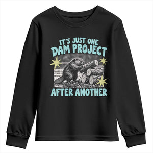 Its Just One Dam Project After Another Funny Beaver Youth Sweatshirt