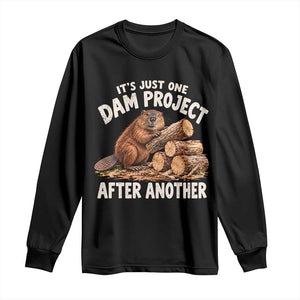 Its Just One Dam Project After Another Funny Beaver Meme Long Sleeve Shirt