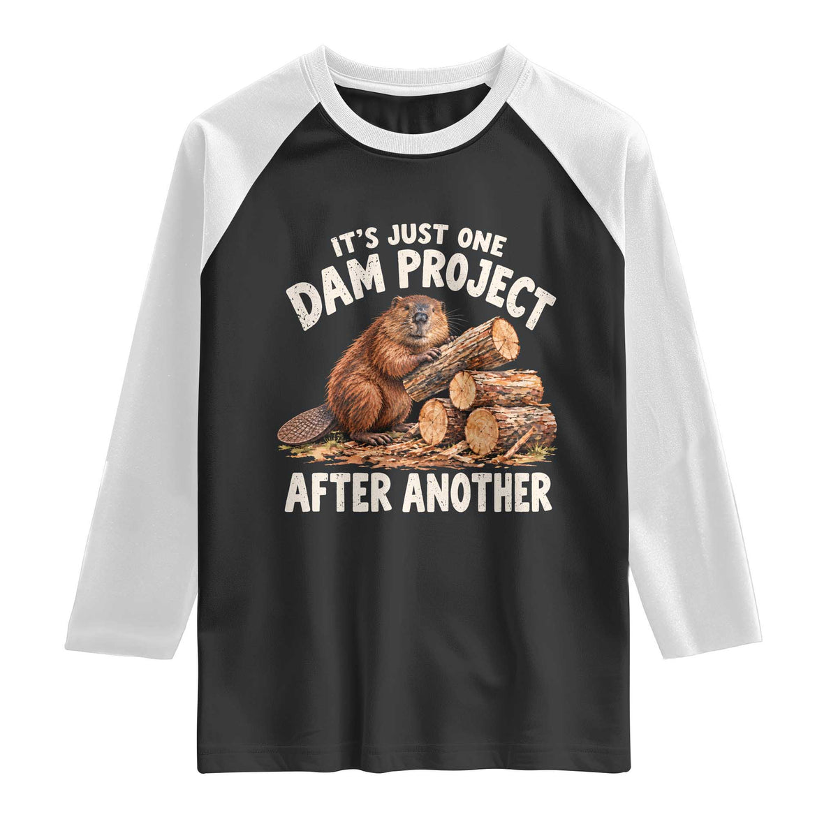 Its Just One Dam Project After Another Funny Beaver Meme Raglan Shirt
