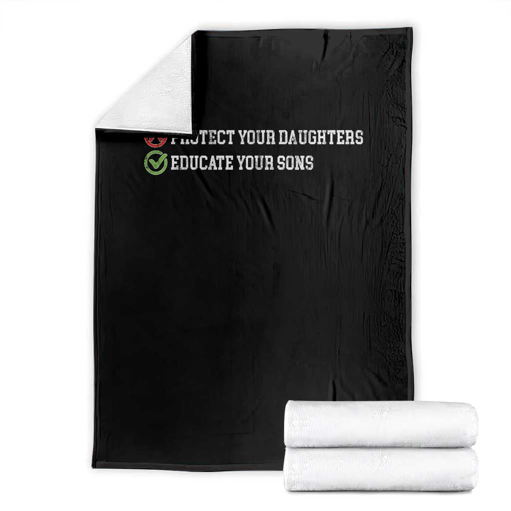 Protect Your Daughters No Educate Your Sons Feminist Womens Rights Throw Blanket
