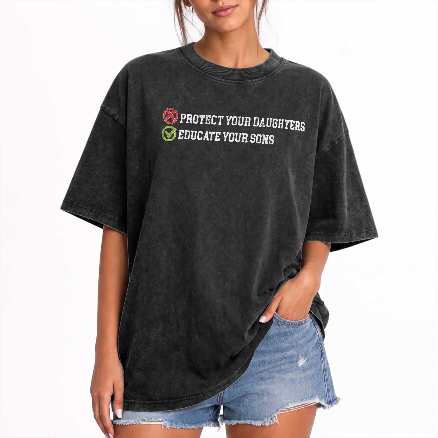 Protect Your Daughters No Educate Your Sons Feminist Womens Rights Washed Cotton T-Shirt