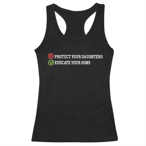 Protect Your Daughters No Educate Your Sons Feminist Womens Rights Racerback Tank Top