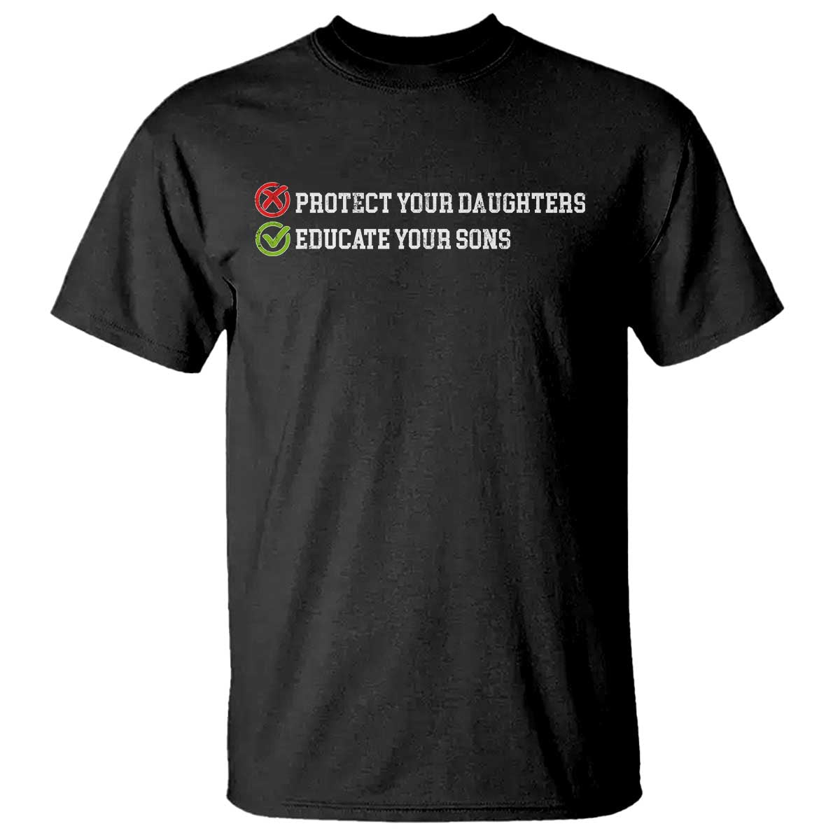 Protect Your Daughters No Educate Your Sons Feminist Womens Rights T Shirt