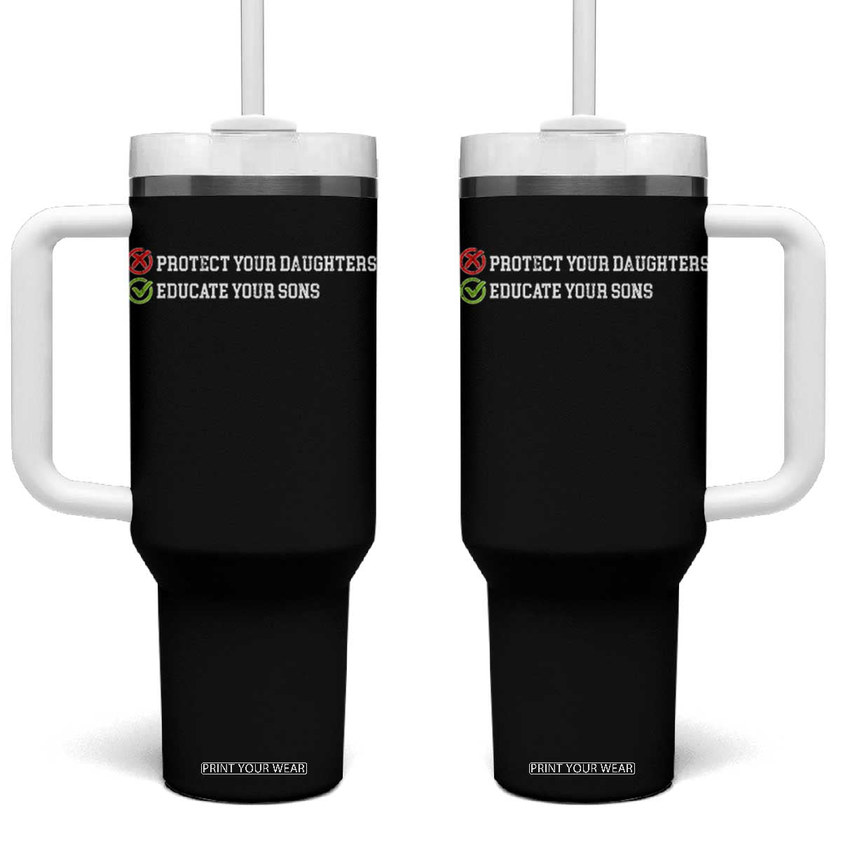Protect Your Daughters No Educate Your Sons Feminist Womens Rights Tumbler With Handle
