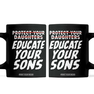 Protect Your Daughters No Educate Your Sons Vintage Feminist Coffee Mug
