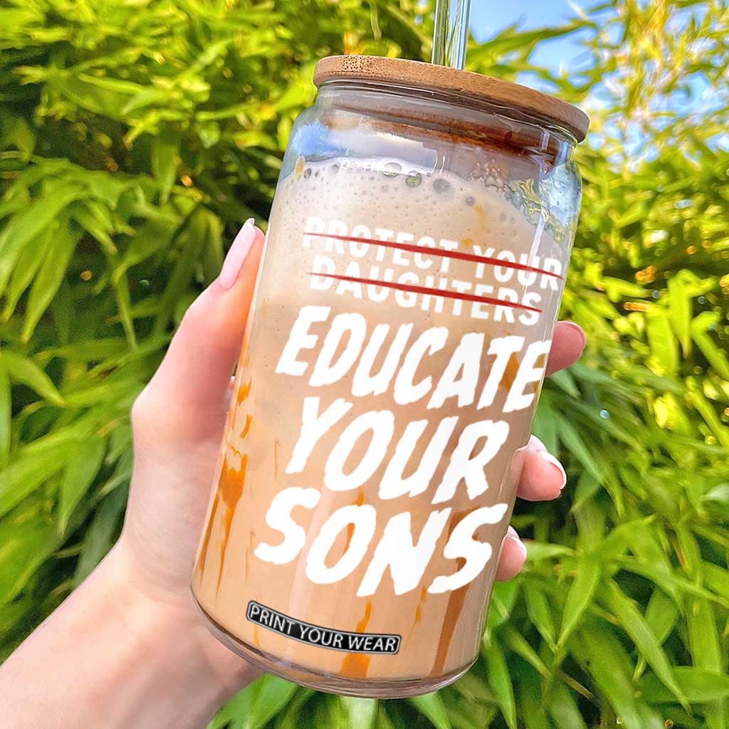 Protect Your Daughters No Educate Your Sons Vintage Feminist Glass Can