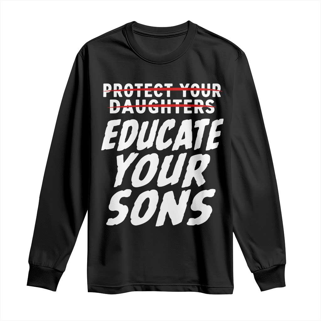 Protect Your Daughters No Educate Your Sons Vintage Feminist Long Sleeve Shirt