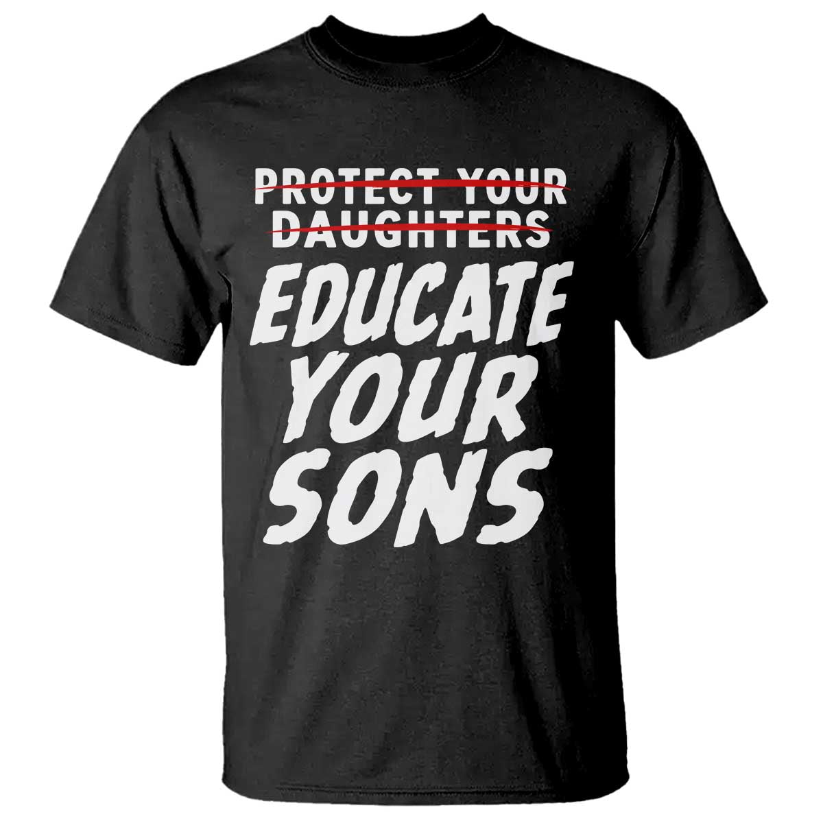 Protect Your Daughters No Educate Your Sons Vintage Feminist T Shirt
