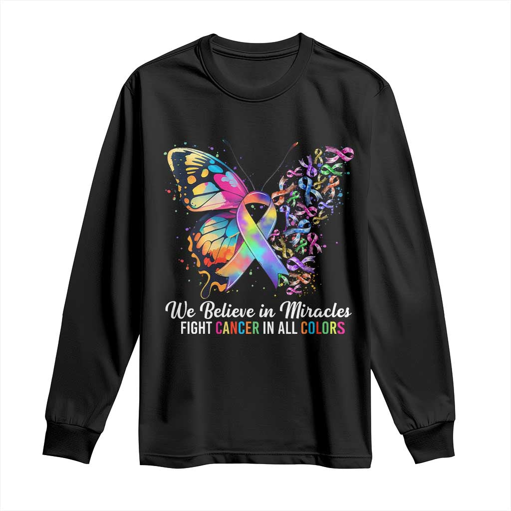 Fight Cancer In All Colors Long Sleeve Shirt We Believe In Miracles Cancer Awareness TS10 Black Print Your Wear