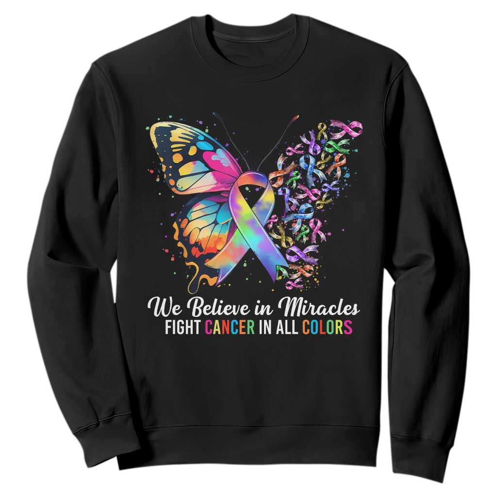 Fight Cancer In All Colors Sweatshirt We Believe In Miracles Cancer Awareness TS10 Black Print Your Wear