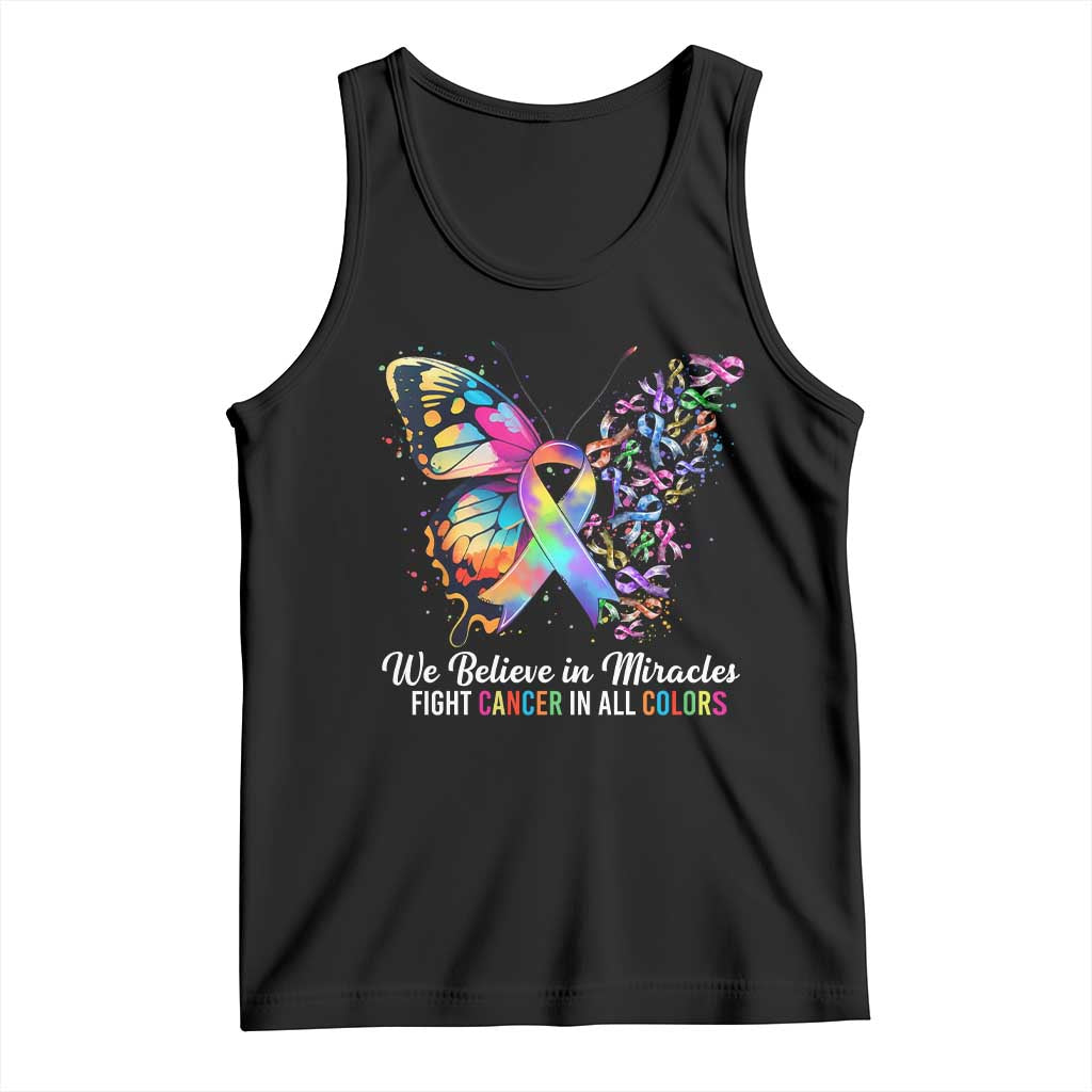 Fight Cancer In All Colors Tank Top We Believe In Miracles Cancer Awareness TS10 Black Print Your Wear