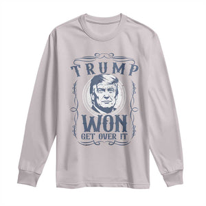 Trump Won Long Sleeve Shirt Get Over It 45 47th President Whiskey Gifts TS10 Ice Gray Print Your Wear