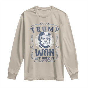 Trump Won Long Sleeve Shirt Get Over It 45 47th President Whiskey Gifts TS10 Sand Print Your Wear