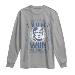 Trump Won Long Sleeve Shirt Get Over It 45 47th President Whiskey Gifts TS10 Sport Gray Print Your Wear