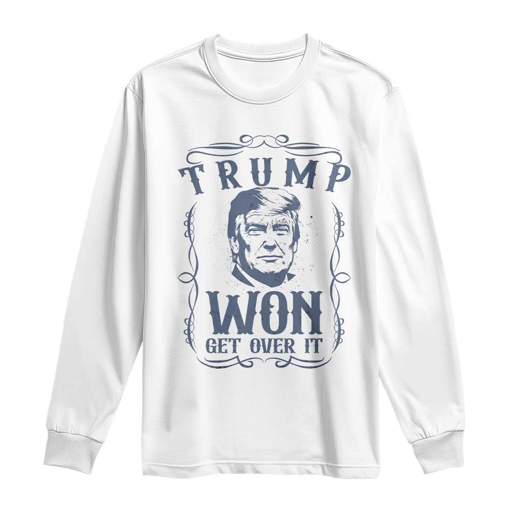 Trump Won Long Sleeve Shirt Get Over It 45 47th President Whiskey Gifts TS10 White Print Your Wear