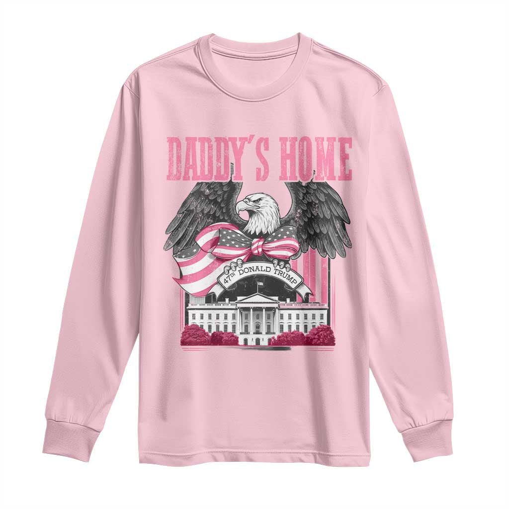 Daddy's Home Long Sleeve Shirt Funny Trump Pink 47th President Eagle US American Flag Coquette Bow TS10 Light Pink Print Your Wear