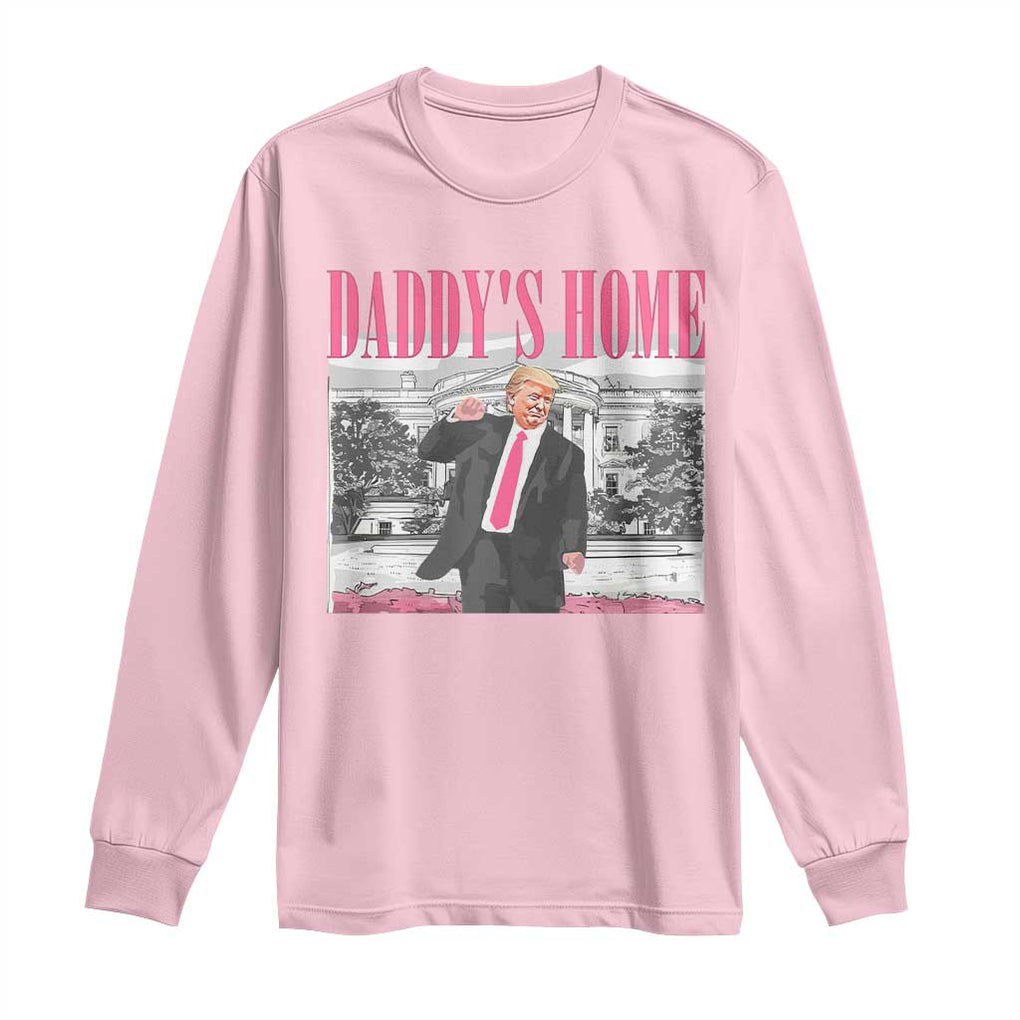 Daddy's Home Long Sleeve Shirt Funny Trump Pink 2024 Take America Back 2024 White House TS10 Light Pink Print Your Wear