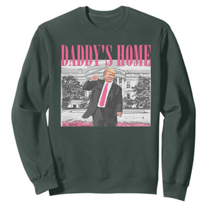 Daddy's Home Sweatshirt Funny Trump Pink 2024 Take America Back 2024 White House TS10 Dark Forest Green Print Your Wear