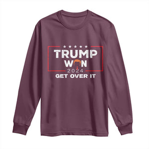 Trump Won 2024 Long Sleeve Shirt Get Over It Funny 47 President TS10 Maroon Print Your Wear