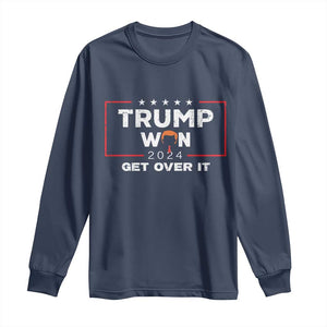 Trump Won 2024 Long Sleeve Shirt Get Over It Funny 47 President TS10 Navy Print Your Wear