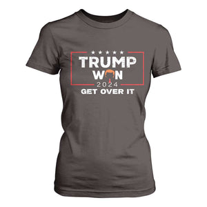 Trump Won 2024 T Shirt For Women Get Over It Funny 47 President TS10 Dark Chocolate Print Your Wear