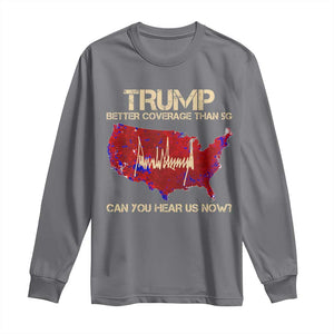 Trump 2024 Long Sleeve Shirt Better Coverage Than Verizon Can You Hear Us Now Election Map TS10 Charcoal Print Your Wear