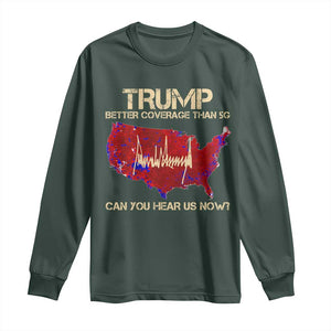 Trump 2024 Long Sleeve Shirt Better Coverage Than Verizon Can You Hear Us Now Election Map TS10 Dark Forest Green Print Your Wear