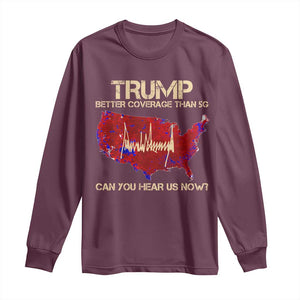 Trump 2024 Long Sleeve Shirt Better Coverage Than Verizon Can You Hear Us Now Election Map TS10 Maroon Print Your Wear