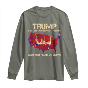 Trump 2024 Long Sleeve Shirt Better Coverage Than Verizon Can You Hear Us Now Election Map TS10 Military Green Print Your Wear