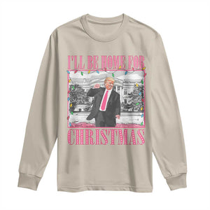 Funny Christmas Trump Long Sleeve Shirt Ill Be Home For Christmas Santa Daddy's Home Xmas Pajamas TS10 Sand Print Your Wear